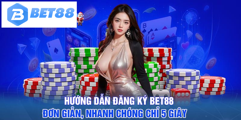 Hướng dẫn đăng ký BET88 đơn giản, nhanh chóng chỉ 5 giây