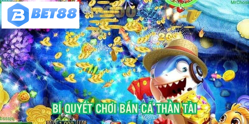 Bí quyết chinh phục bắn cá Thần Tài, tăng thưởng hiệu quả