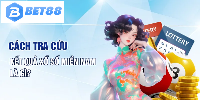 Cách tra cứu kết quả xổ số miền nam là gì?