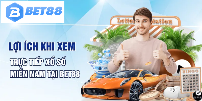 Lợi ích khi xem trực tiếp xổ số miền Nam tại Bet88